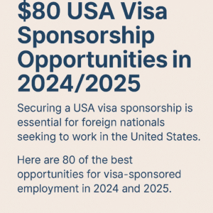 $80 USA Visa Sponsorship Opportunities in 20242025